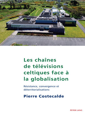 cover image of Les chaînes de télévisions celtiques face à la globalisation